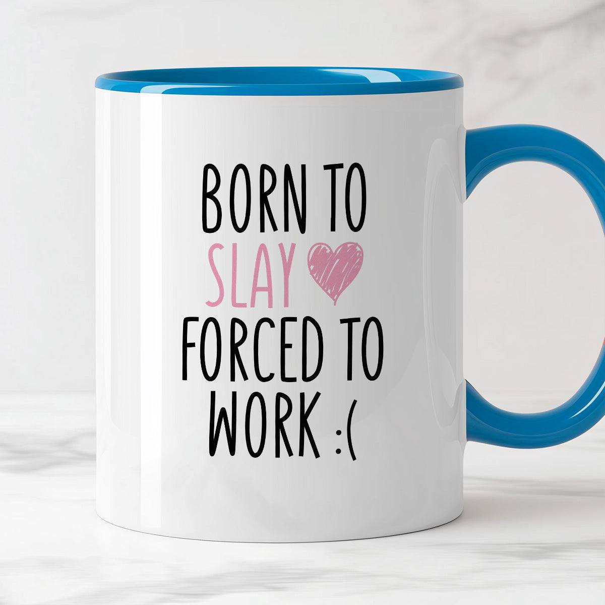 Kubek z nadrukiem "Born to slay forced to work" FB