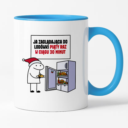 Kubek świąteczny mem "Ja zaglądająca do lodówki piąty raz w ciągu 30 minut"