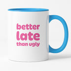 Kubek z nadrukiem - "better late than ugly"