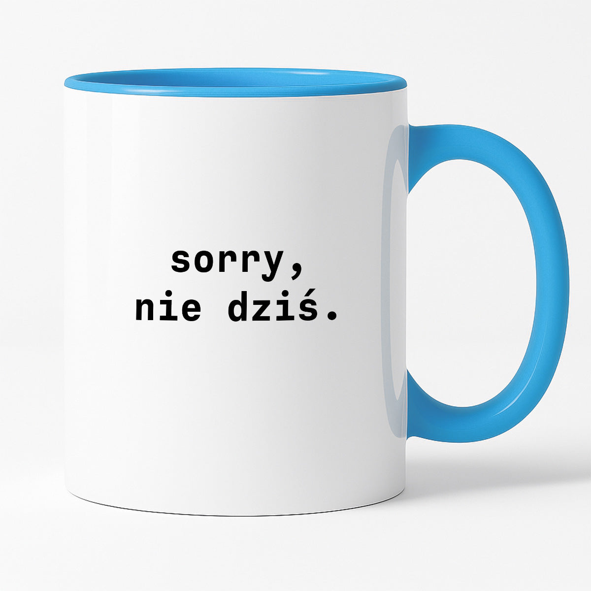 Kubek z nadrukiem "sorry, nie dziś.'