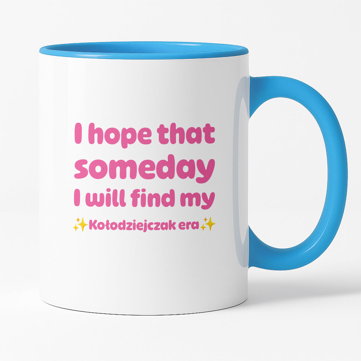 Kubek z nadrukiem - "I hope that  someday I will find my ✨Kołodziejczak era✨" RÓŻ
