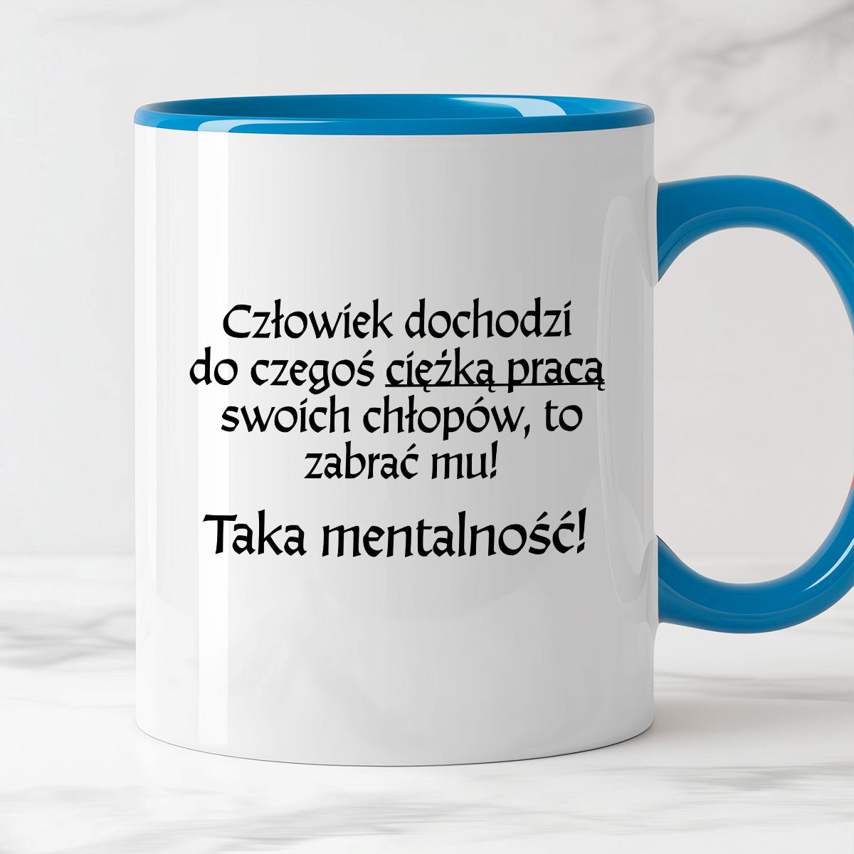 Kubek z nadrukiem "Człowiek dochodzi do czegoś ciężką pracą..." v2