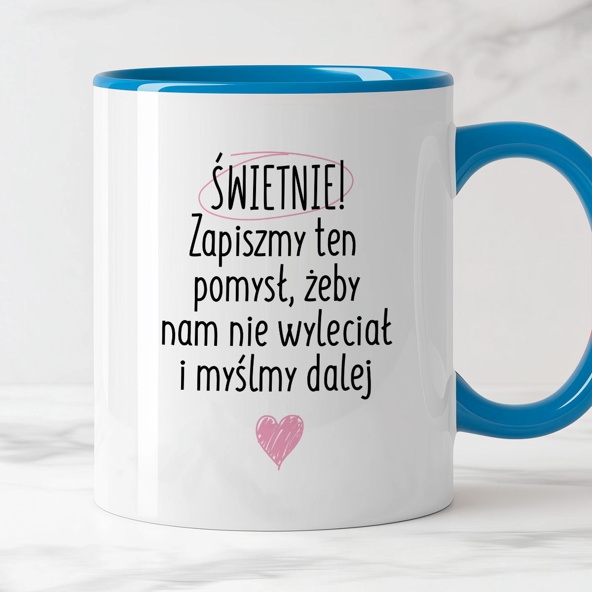 Kubek z nadrukiem "Świetnie! Zapiszmy ten pomysł, żeby nam nie wyleciał i myślmy dalej"