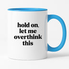Kubek z nadrukiem - "hold on, let me overthink this"