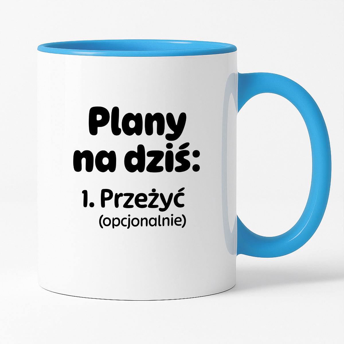 Kubek z nadrukiem - „Plany na dziś - przeżyć (opcjonalnie)"