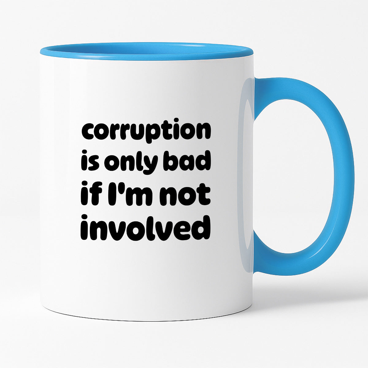 Kubek z nadrukiem - "corruption is only bad if I'm not involved"