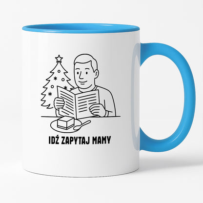 Kubek świąteczny z cytatem TATY - "Idź zapytaj mamy"