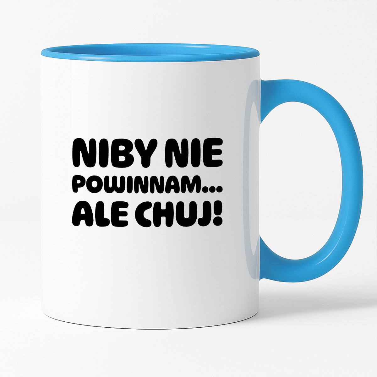 Kubek z nadrukiem "Niby nie powinnam, ale chuj'