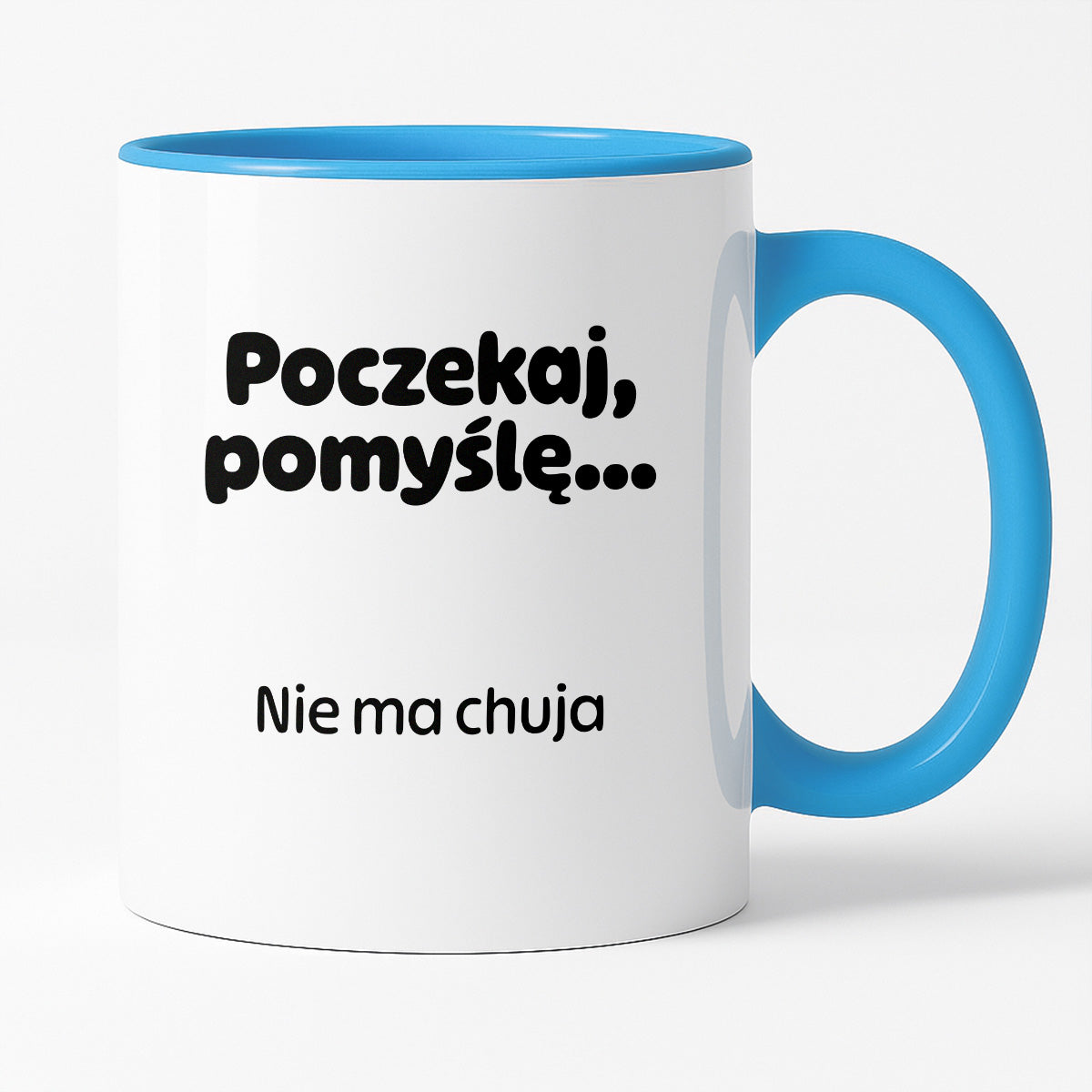 Kubek z nadrukiem - "Poczekaj pomyślę... Nie ma chuja"