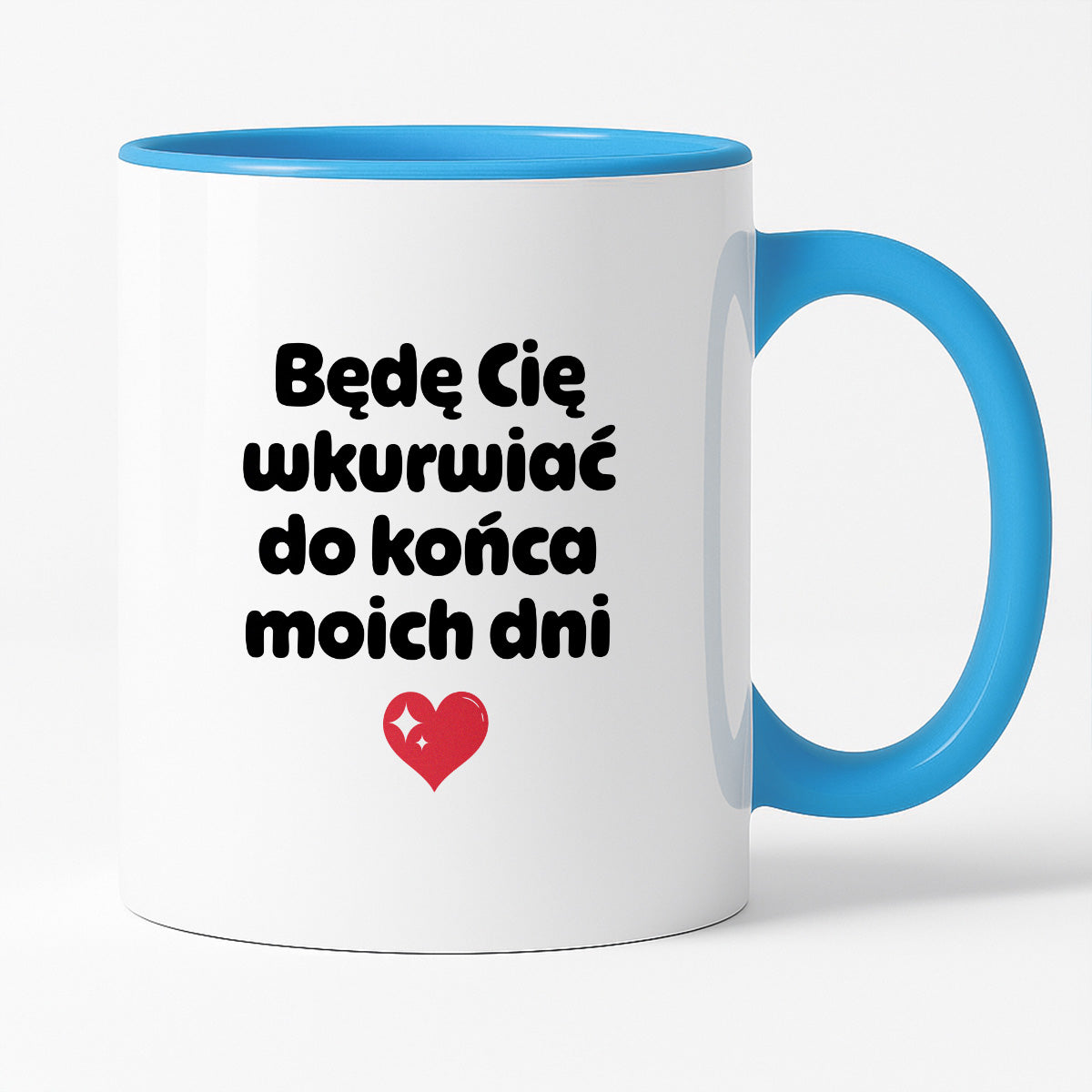 Kubek z nadrukiem "Będę Cię wkurwiać do końca moich dni" II