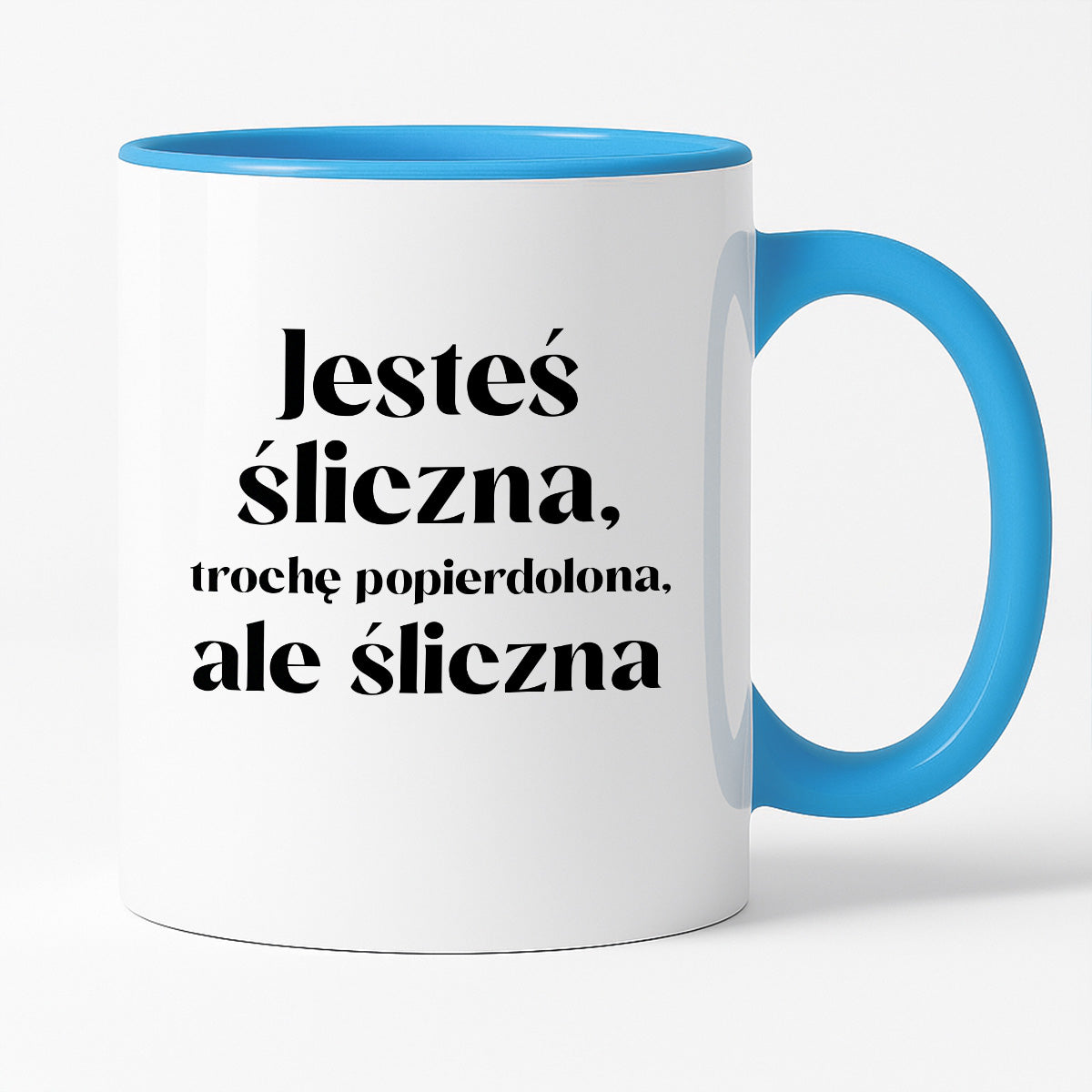 Kubek z nadrukiem "Jesteś śliczna, trochę popierdolona, ale śliczna"