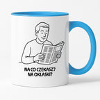 Kubek z nadrukiem "Na co czekasz? Na oklaski?" - Cytaty TATY - DZIEŃ TATY