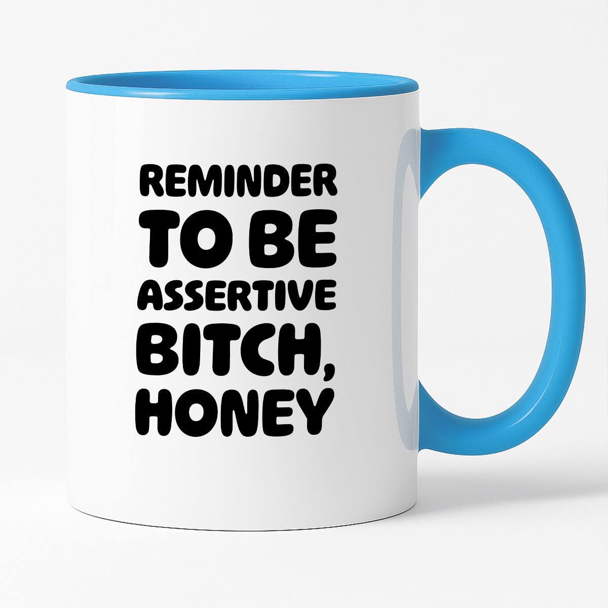 Kubek z nadrukiem "Reminder to be assertive bitch, honey"