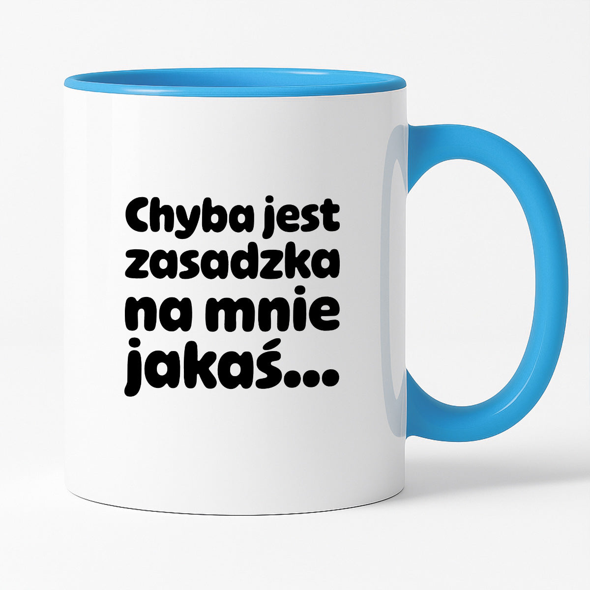 Kubek z nadrukiem "Chyba jest zasadzka na mnie jakaś..."