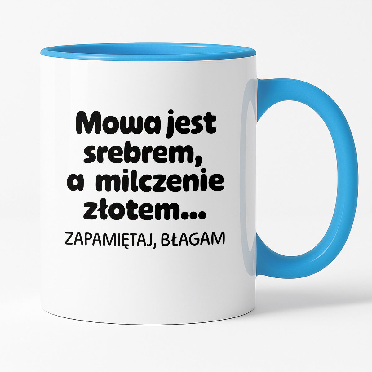 Kubek z nadrukiem - "Mowa jest srebrem, a milczenie złotem... zapamiętaj, błagam"