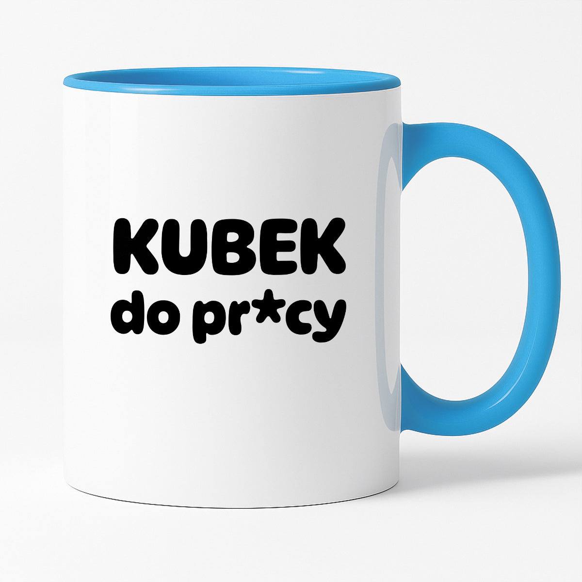 Kubek z nadrukiem "Kubek do pr*cy"