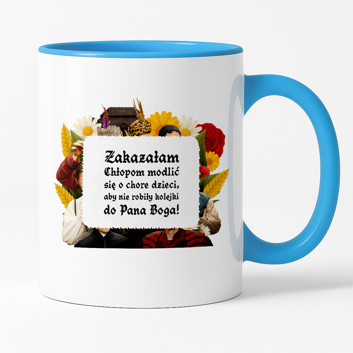 Kubek z nadrukiem "Zakazałam Chłopom modlić się o chore dzieci, aby nie robiły kolejki do Pana Boga!" NOWE 1670