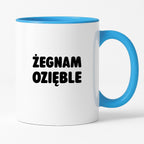Kubek z nadrukiem - "Żegnam ozięble"