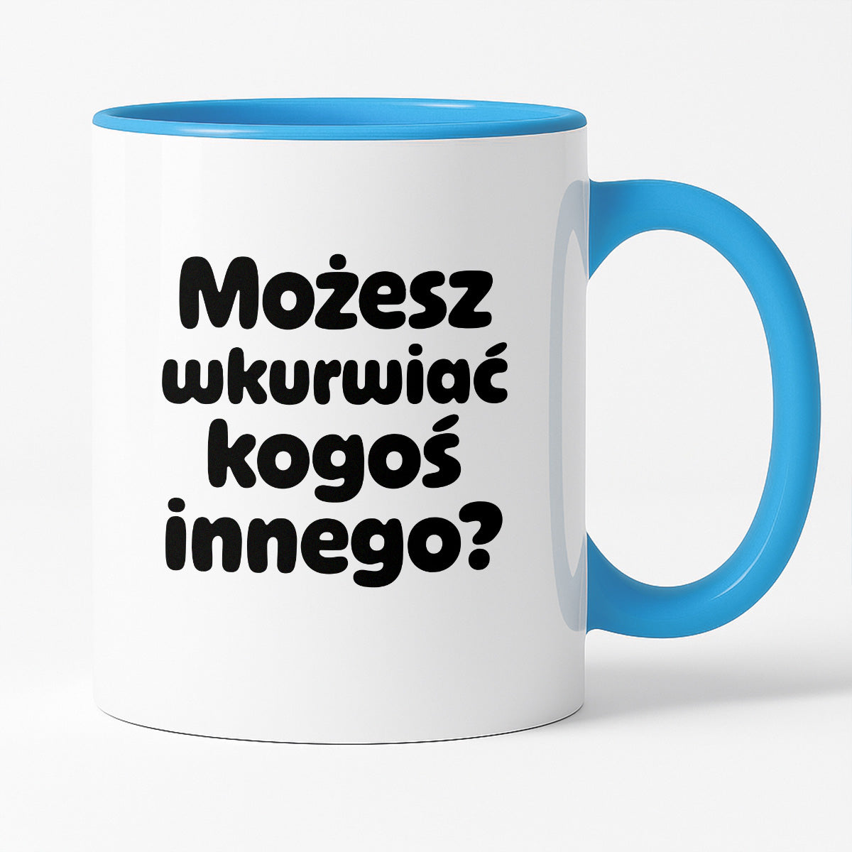 Kubek z nadrukiem - "Możesz wkurwiać kogoś innego?"