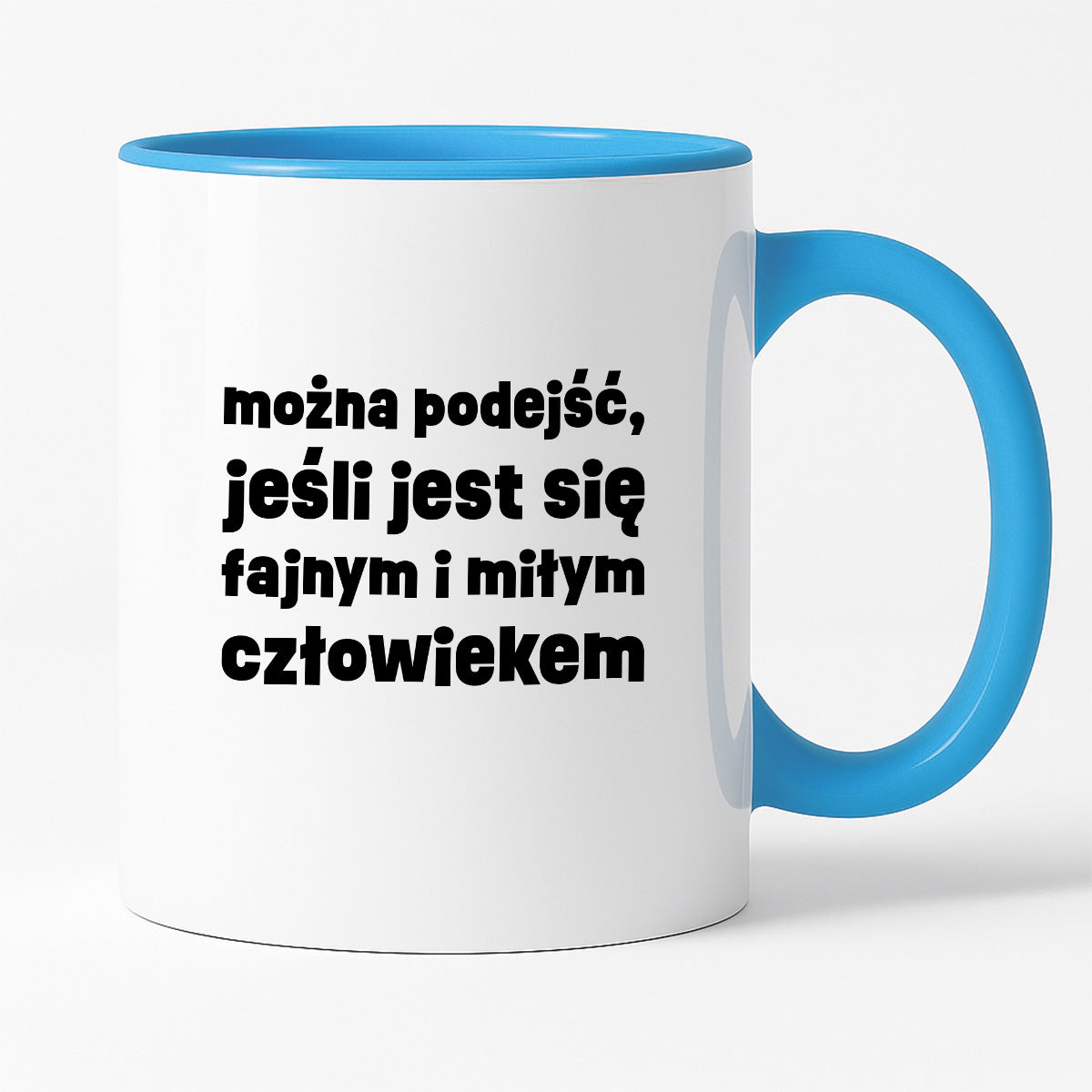 Kubek z nadrukiem "można podejść, jeśli jest się fajnym i miłym człowiekiem"