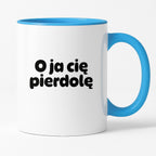Kubek z nadrukiem - "O ja cię pierdolę"