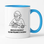 Kubek dla Babci / Dziadka - "Brzuch Cię boli? To na pewno z głodu"