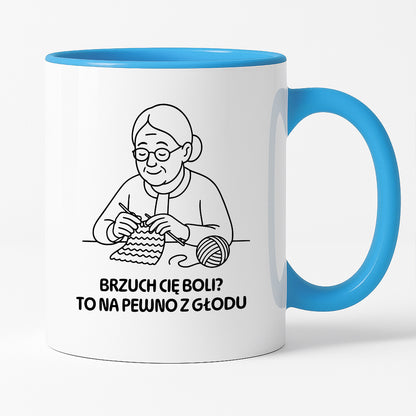 Kubek dla Babci / Dziadka - "Brzuch Cię boli? To na pewno z głodu"