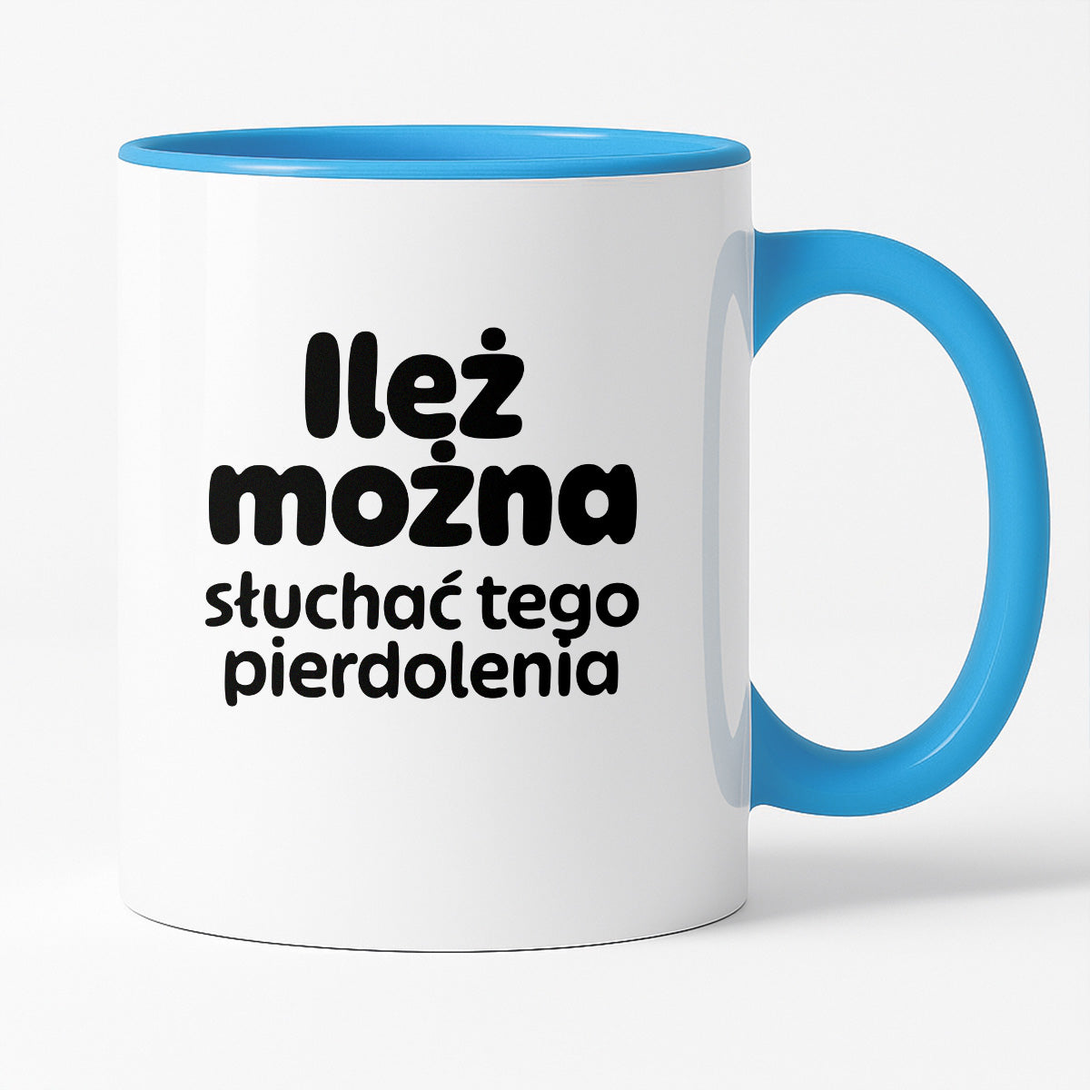 Kubek z nadrukiem - "Ileż można słuchać tego pierdolenia"