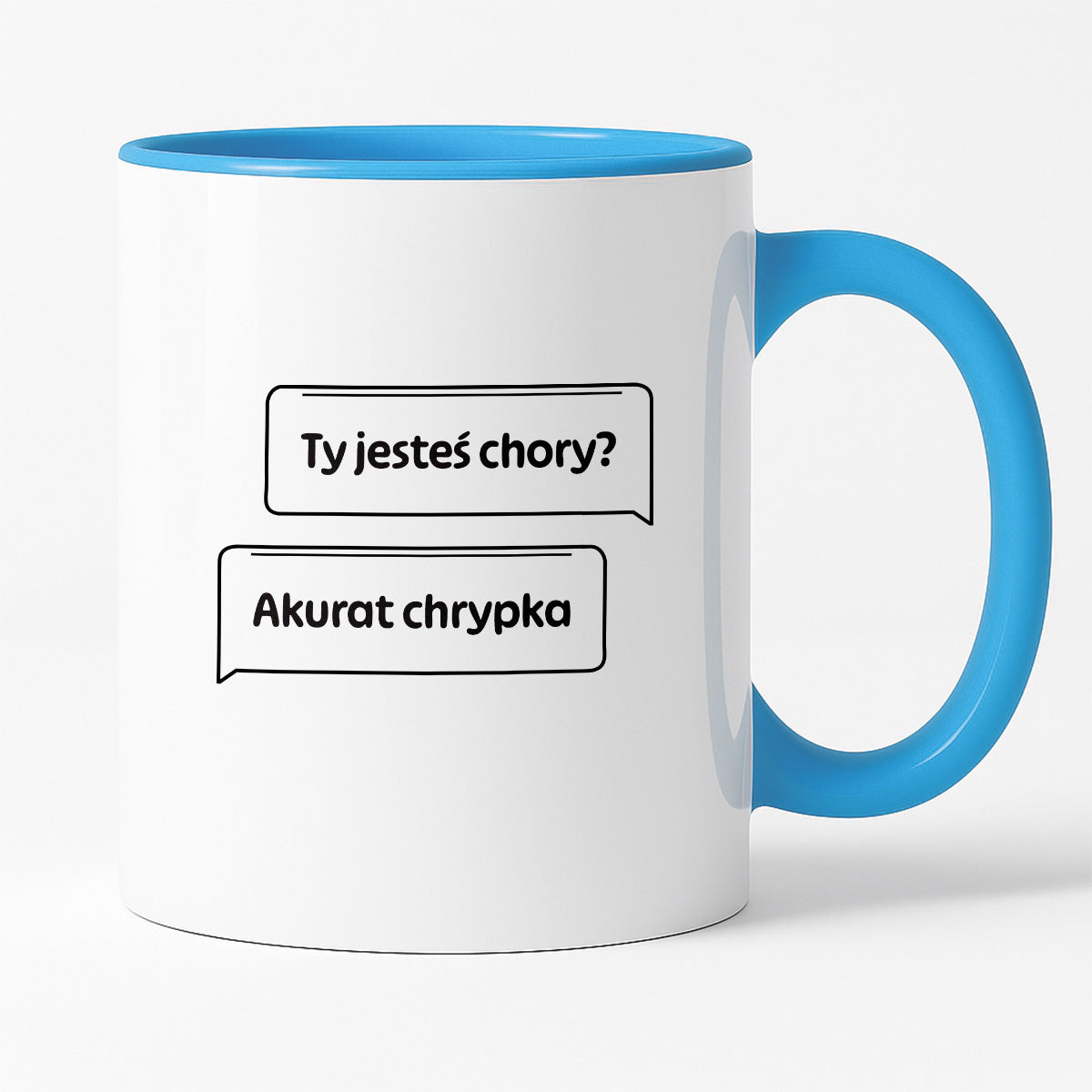 Kubek z nadrukiem - "Ty jesteś chory? Akurat chrypka" PL