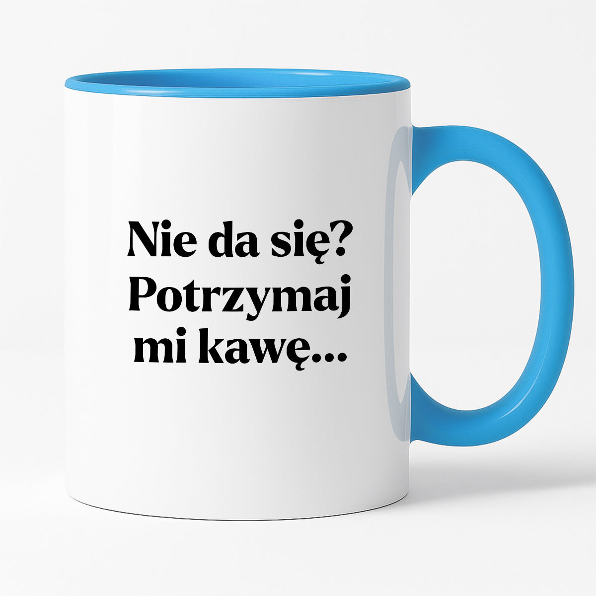 Kubek z nadrukiem - "Nie da się? Potrzymaj mi kawę"