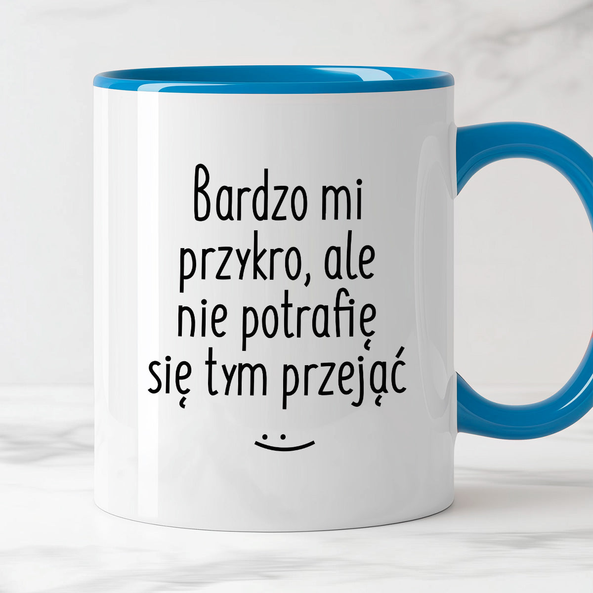 Kubek z nadrukiem "Bardzo mi przykro, ale nie potrafię się tym przejąć"