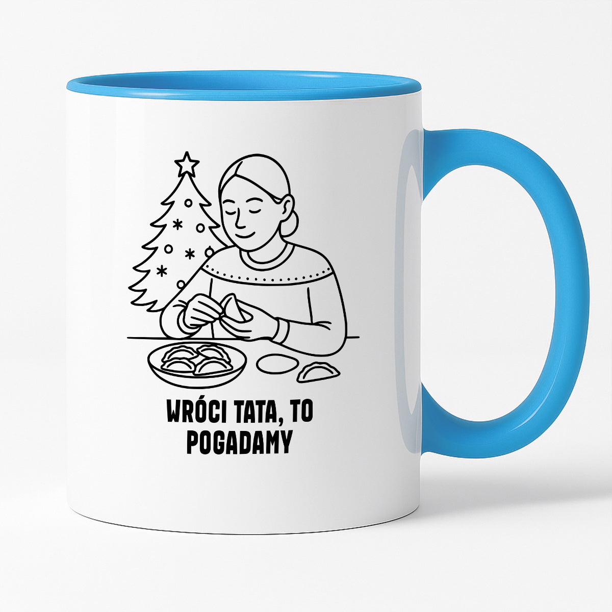 Kubek świąteczny z cytatem MAMY - "Wróci Tata, to pogadamy"