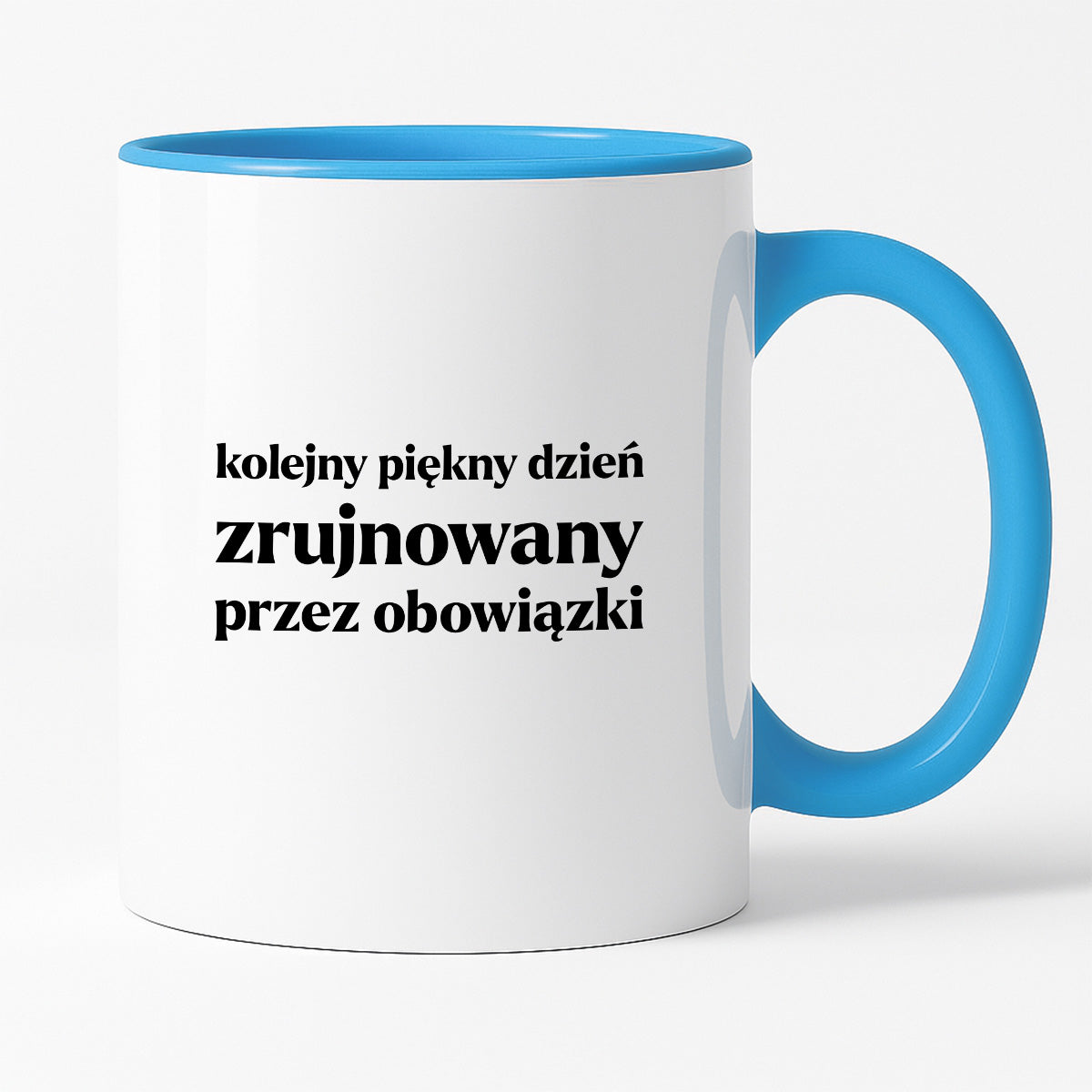 Kubek z nadrukiem - "kolejny piękny dzień zrujnowany przez obowiązki"