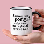 Kubek z nadrukiem "Zapiszmy ten pomysł, żeby nam nie wyleciał i myślmy