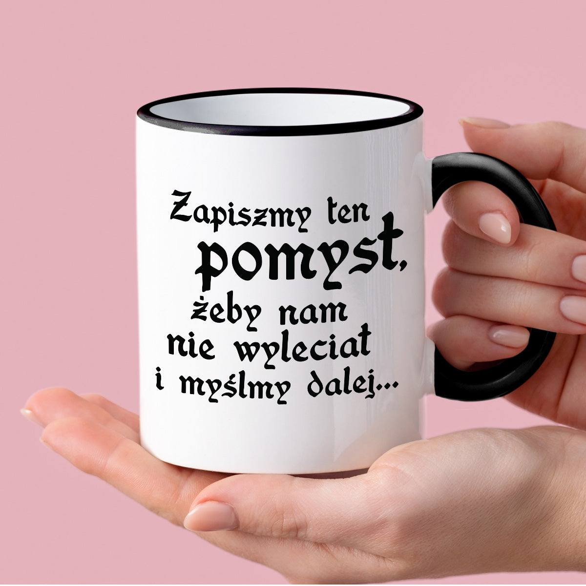 Kubek z nadrukiem "Zapiszmy ten pomysł, żeby nam nie wyleciał i myślmy