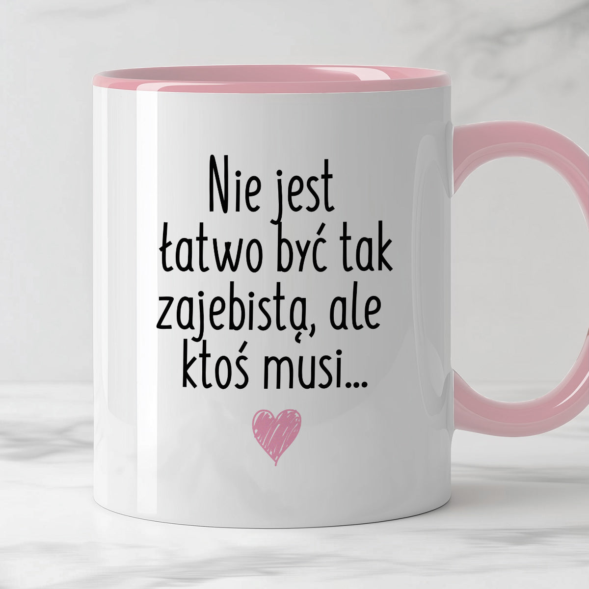 Kubek z nadrukiem "Nie jest łatwo być tak zajebistą, ale ktoś musi"