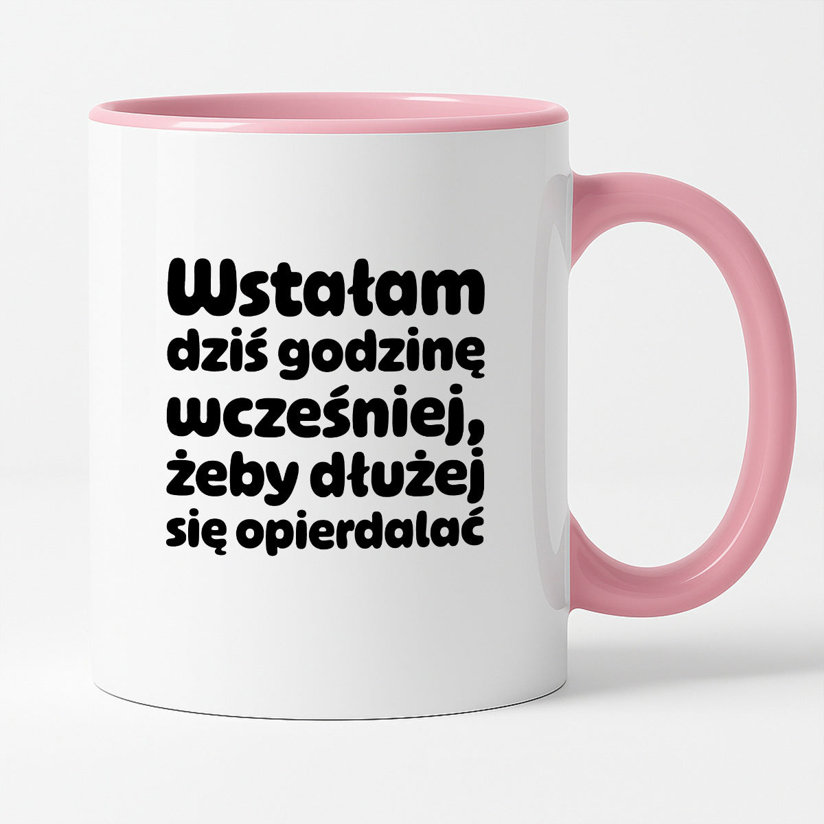 Kubek z nadrukiem "Wstałam dziś godzinę wcześniej, żeby dłużej się opierdalać"