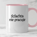 Kubek z nadrukiem "Szlachta nie pracuje" v2