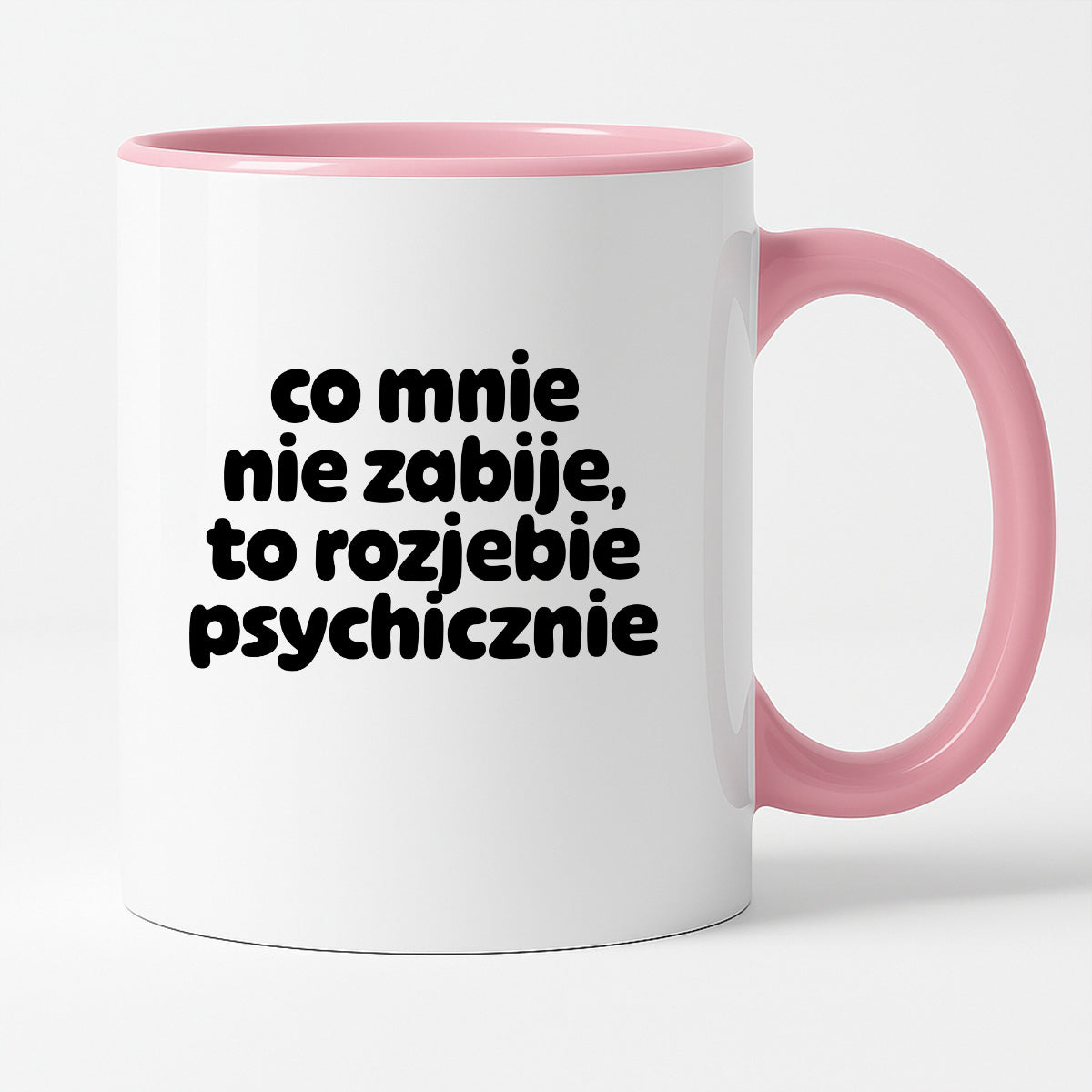 Kubek z nadrukiem "co mnie nie zabije to rozjebie psychicznie" v2