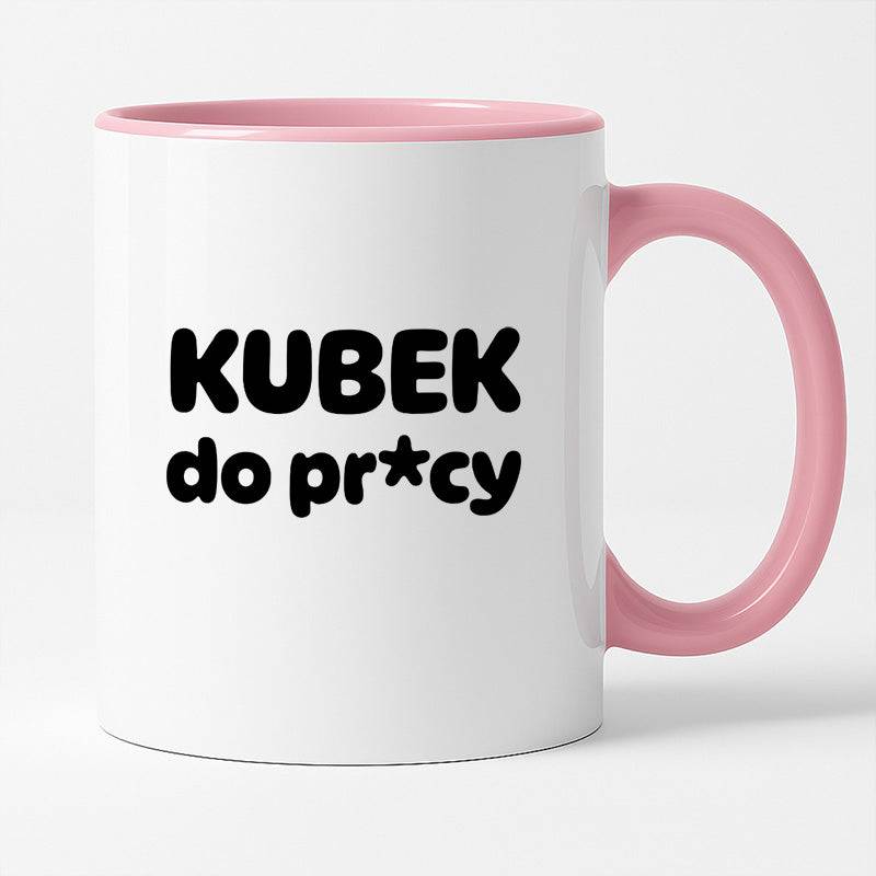 Kubek z nadrukiem "Kubek do pr*cy"