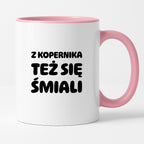 Kubek z nadrukiem - "Z Kopernika też się śmiali"