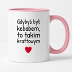 Kubek z nadrukiem - "Gdybyś był kebabem, to takim kraftowym"