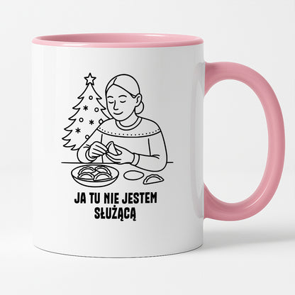 Kubek świąteczny z cytatem MAMY - "Ja tu nie jestem służącą"