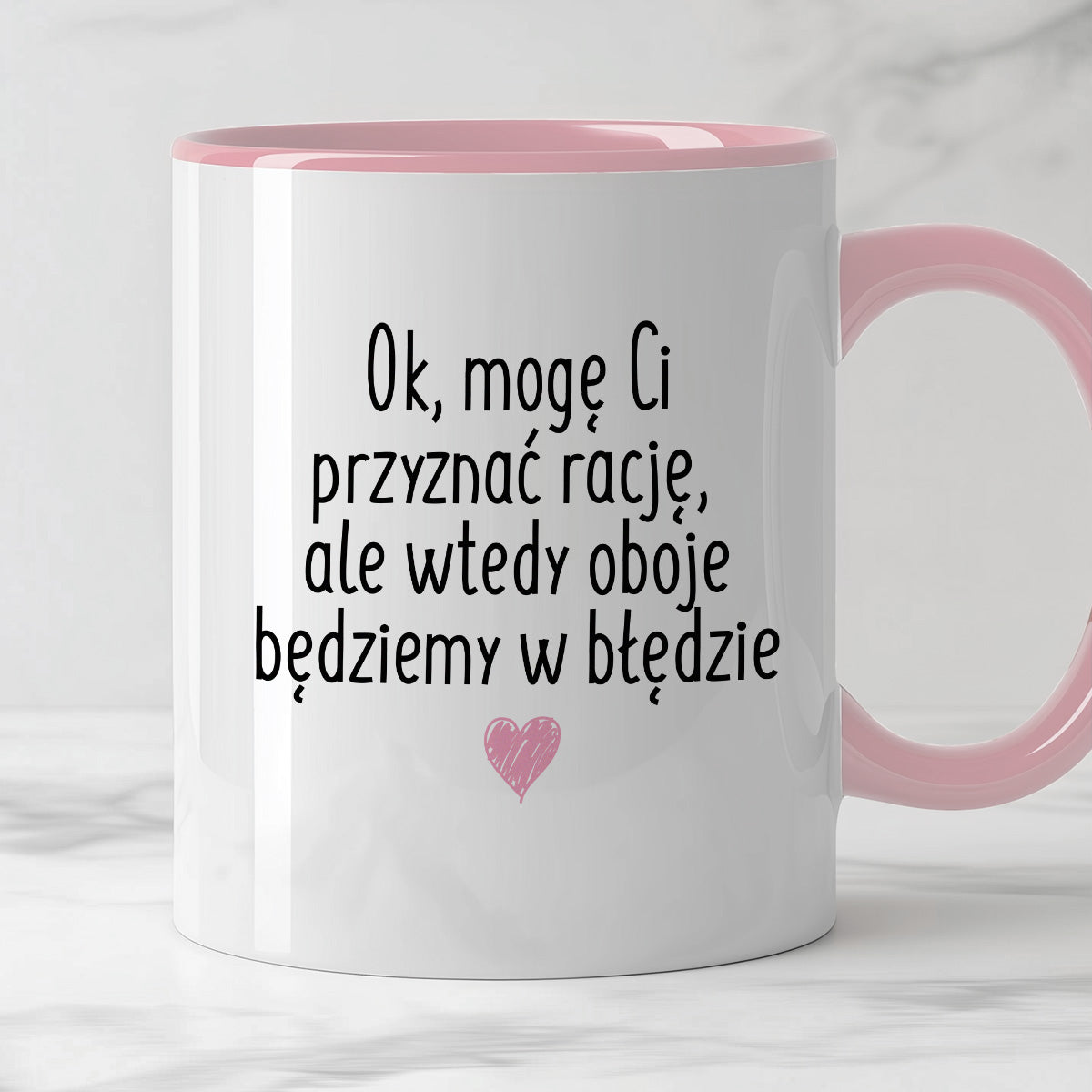 Kubek z nadrukiem "Ok, mogę Ci przyznać rację, ale wtedy oboje będziemy w błędzie"