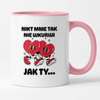 Kubek z nadrukiem "Nikt mnie tak nie wkurwi jak Ty"