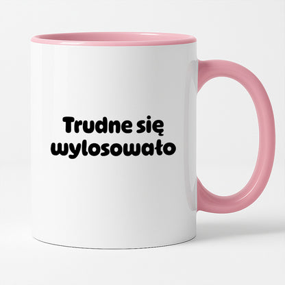 Kubek z nadrukiem "Trudne się wylosowało"