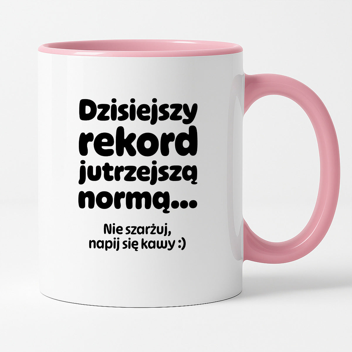Kubek z nadrukiem "Dzisiejszy rekord jutrzejszą normą..."