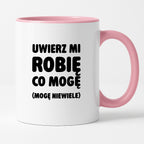 Kubek z nadrukiem - "Uwierz mi robię co mogę (mogę niewiele)"