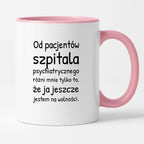 Kubek z nadrukiem - "Od pacjentów szpitala psychiatrycznego różni mnie tylko to, że ja jeszcze jestem na wolności"