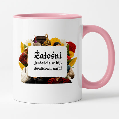 Kubek z nadrukiem "Żałośni jesteście w kij, dwulicowi, nara!" NOWE 1670